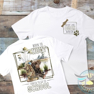 Duck Hunting Shirt, Born To Hunt Forced To Go To School, 1st Day Of School Shirt, Back To School, Chocolate Lab Retriever, 1st Day Of School