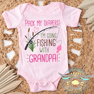 Grandpa&#39;s Fishing Buddy Baby Onesie® Pack My Diapers I&#39;m Going Fishing With Grandpa, Grandpa&#39;s Girl Baby Onesie® Gone Fishin&#39;, Grandpa Gifts