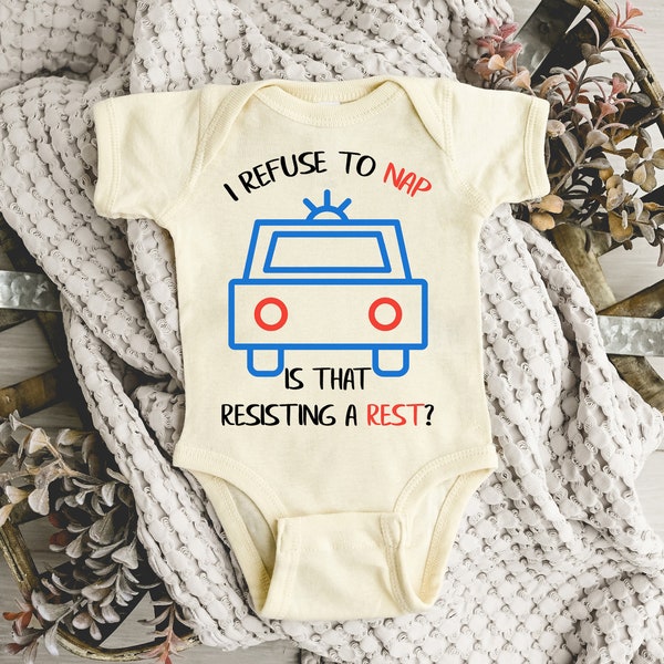 I Refuse To Nap Is That Resisting A Rest Baby Onesie® Baby Shower Gift Ideas, Cute Baby Boy Onesie® Police Cars