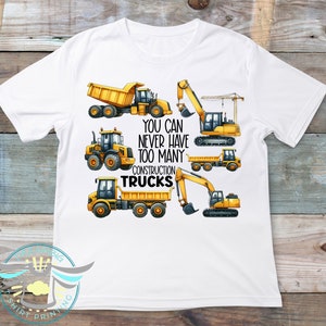 Construction Truck Shirt, You Never Can Have Too Many Trucks, Dump Trucks, Kids Shirt, Boys Truck Shirt, Excavator, Youth Toddler Tees