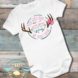 Bow Hunting Onesies® Deer Hunting Onesies® Real Girls Don't Wear Bows They Shoot Them, Country Girl, Daddy's Girl, Outdoors, Girls Hunt Too