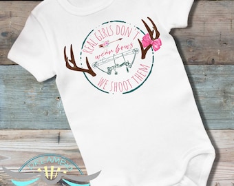 Bow Hunting Onesies® Deer Hunting Onesies® Real Girls Don't Wear Bows They Shoot Them, Country Girl, Daddy's Girl, Outdoors, Girls Hunt Too