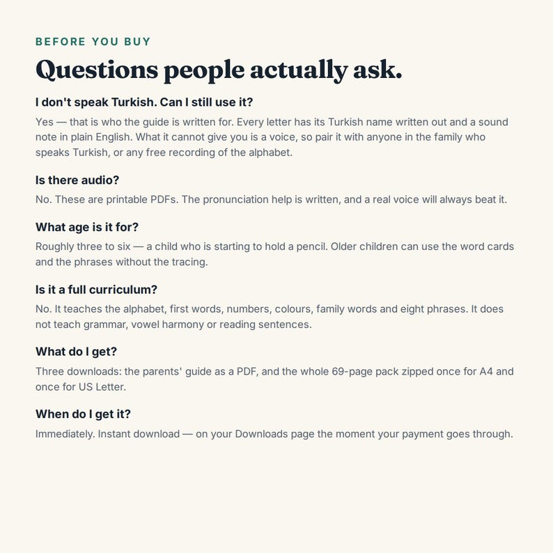 K&ouml;nnte beinhalten: Ein informatives Dokument mit dem Titel Before You Buy: Questions people actually ask. Der Text enth&auml;lt Details zu einem T&uuml;rkisch-Lernleitfaden, einschlie&szlig;lich des Formats als druckbare PDFs, der Zielaltersgruppe und der Download-Spezifikationen.