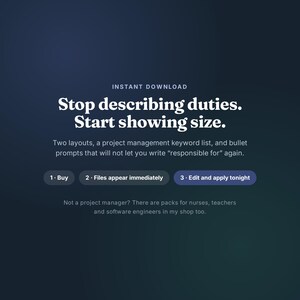 May include: A dark blue digital graphic with white text reading: INSTANT DOWNLOAD. Stop describing duties. Start showing size. Two layouts, a project management keyword list, and bullet prompts. Steps: 1. Buy, 2. Files appear immediately, 3. Edit and apply tonight.