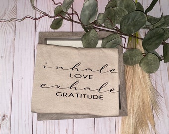Inhale Love Exhale Gratitude