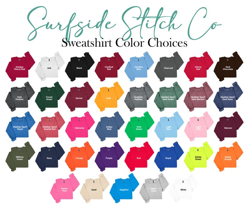 May include: A display of various colored sweatshirts, showcasing a range of hues from Antique Cherry Red to White. The image includes the text "Surfside Stitch Co" and "Sweatshirt Color Choices". Each sweatshirt is neatly arranged, highlighting the available color options.