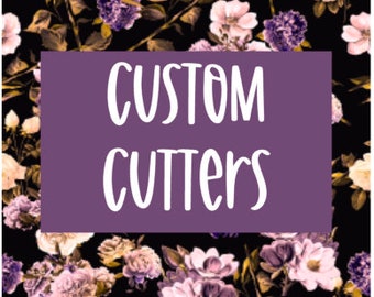 Custom Cutter Design