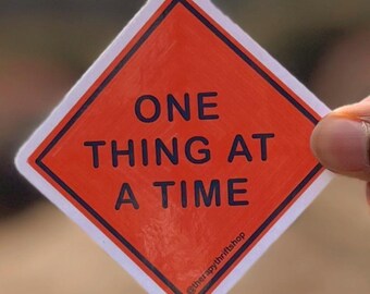 Mental Health Sticker: One Thing At A Time Vinyl Decal