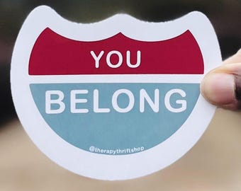 Mental Health Sticker: You Belong Vinyl Decal
