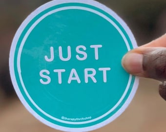 Mental Health Sticker: Just Start Vinyl Decal - Encouragement Reminder