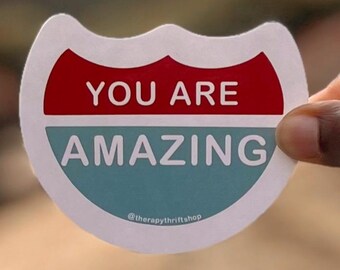 You Are Amazing Sticker, Glossy Vinyl Decal, Mental Health Reminder