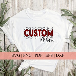 CUSTOM Mom SVG | Athletic Spirit Wear Cut File | Football Baseball Soccer Basketball Track Wrestling Volleyball Mom | svg png pdf eps dxf