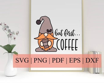 Coffee Gnome Svg | but first COFFEE Cut File and Clipart | Coffee Gnome Design for Coffee Mugs, Signs, Tea Towels, etc.