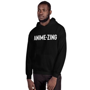 May include: Black hooded sweatshirt with the text "ANIME-ZING" in white lettering.