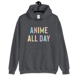May include: A dark gray hoodie with the text "ANIME ALL DAY" in rainbow colors.