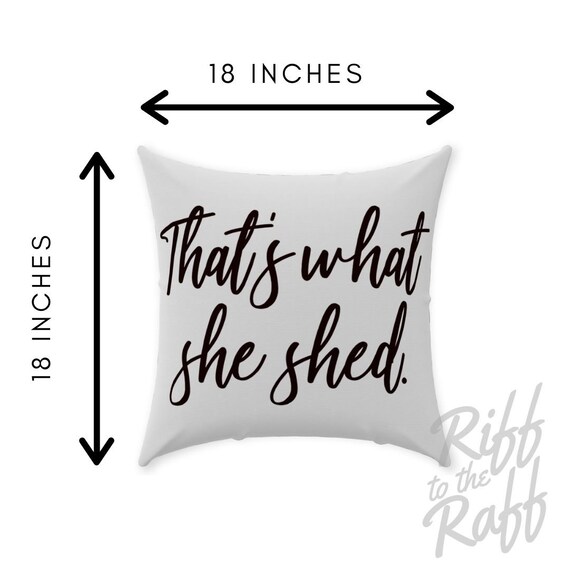 Funny SheShed Decor Gift Throw Pillow Multicolor That's what she shed Funny She Shed Decor Gifts Sweet Shed 18x18 Funny SheShed Decor Gift Throw Pillow Multicolor That's what she shed Funny She Shed Decor Gifts Sweet Shed 18x18