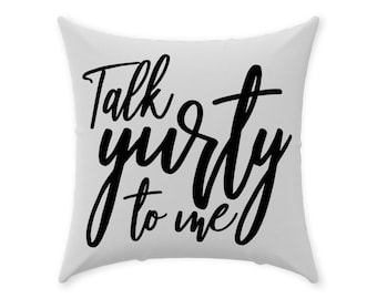 Funny Yurt Throw Pillow | Talk yurty to me. | Yurt Decor | Funny Pun Decorations | Tent Yurt Home | Camper Camping Glamping Gift