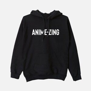 May include: Black hooded sweatshirt with the text "ANIME-ZING" in white lettering.