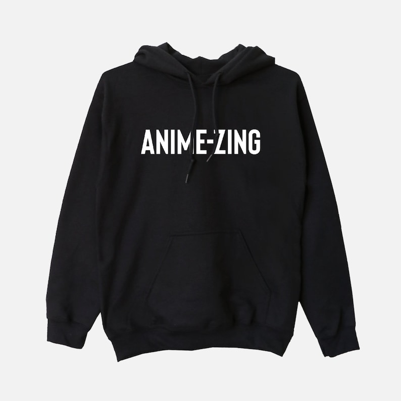May include: Black hooded sweatshirt with the text "ANIME-ZING" in white lettering.