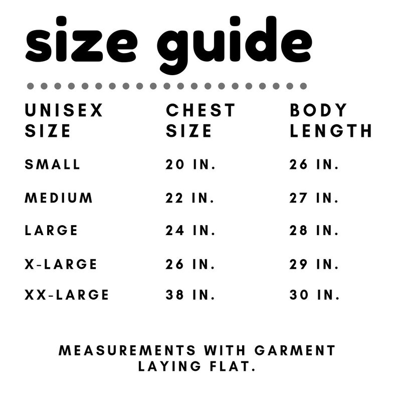 May include: Size guide chart for unisex clothing with measurements in inches. The chart shows sizes from small to XX-large with corresponding chest and body length measurements.
