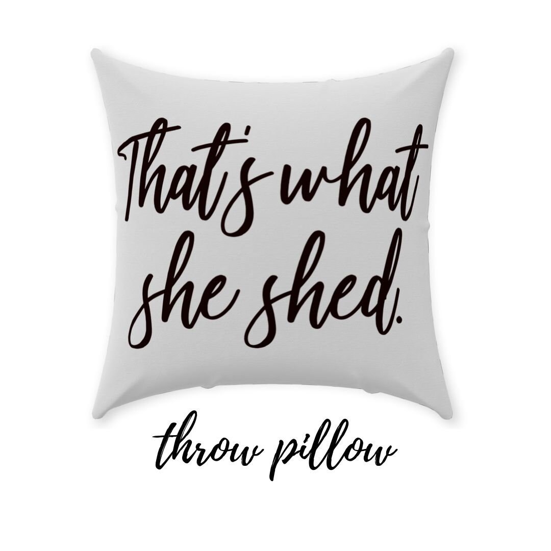 Funny She Shed Decor Gifts That's what she shed Multicolor That's what she shed Trending Meme SheShed Decor Gift Funny Throw Pillow 18x18