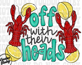 May include: A teal blue graphic with the text "Off with their heads" in a whimsical font. Two red crawfish are holding lemon slices on either side of the text.