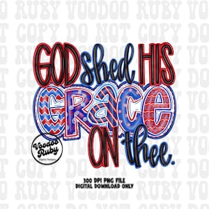 4th of July PNG: God Shed His Grace, American Flag (Digital Download)
