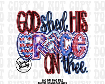 4th of July PNG: God Shed His Grace, American Flag (Digital Download)