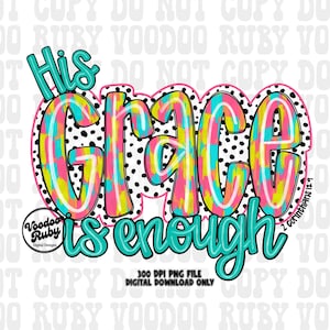 Grace PNG Design Sublimation Hand Drawn Digital Download Dalmatian Background Jesus PNG His Grace is Enough PNG Christian 2 Corinthians 12 9