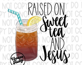 Raised on Sweet Tea and Jesus Sublimation PNG Design - Etsy