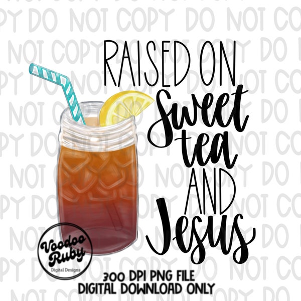 Raised on Sweet Tea and Jesus PNG Sublimation Design Hand Drawn Digital Download Christian PNG Jesus DTF Printable Clip Art