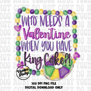 May include: A digital graphic design featuring a rectangular frame of purple, green, and yellow beads with heart-shaped accents. The text reads Who Needs A Valentine When You Have King Cake?! with a colorful donut illustration and Voodoo Ruby logo.