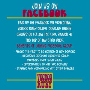 May include: A blue and yellow graphic with the text "JOIN US ON FACEBOOK" in red letters. The text "FIND US ON FACEBOOK BY SEARCHING VOODOO RUBY DIGITAL DESIGNS UNDER GROUPS OR FOLLOW THE LINK PINNED AT THE TOP OF MY ETSY SHOP." is in black letters. The text "BENEFITS OF JOINING FACEBOOK GROUP:" is in black letters. The text "AMONG THE FIRST TO BE NOTIFIED OF NEW DESIGNS EXCLUSIVE DISCOUNT CODES FOR GROUP MEMBERS ONLY FLASH SALES OPPORTUNITIES TO WIN FREE DESIGNS SHARING AND NETWORKING WITH OTHER MAKERS" is in black letters. The text "VOODOO RUBY" is in red letters.
