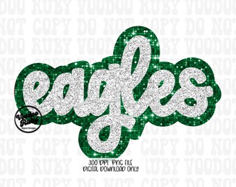 May include: A digital design featuring the word "eagles" in a cursive, glittery silver font, outlined with a green sequined border. The design includes the text "300 DPI PNG FILE DIGITAL DOWNLOAD ONLY".