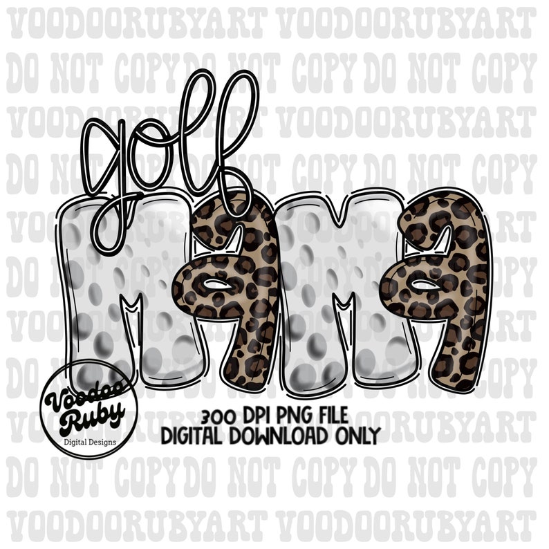 May include: A digital download of a graphic design featuring the words "golf mama" in a white and black leopard print with a golf ball pattern. The design is perfect for creating t-shirts, mugs, tote bags, and other crafts.