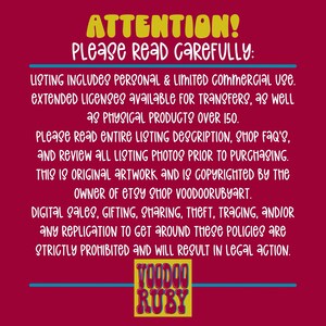 May include: A red background with yellow text that reads "ATTENTION! Please read carefully:". The text continues with information about personal and limited commercial use of the artwork, extended licenses, and copyright information. The text ends with "VOODOO RUBY" in yellow text on a blue background.