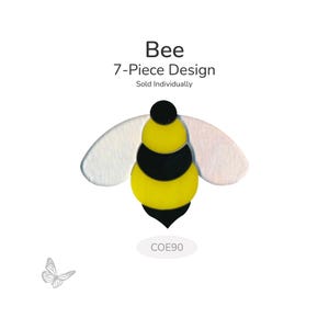 May include: A 7-piece bee design with yellow, black, and white elements. The image includes the text "Bee 7-Piece Design Sold Individually" and the code "COE90". A small butterfly is also present.