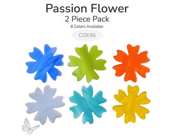 May include: Six colorful passion flower-shaped glass pieces in blue, green, orange, light blue, yellow, and light purple. The text reads "Passion Flower 2 Piece Pack 6 Colors Available COE96". A butterfly graphic is in the lower left corner.