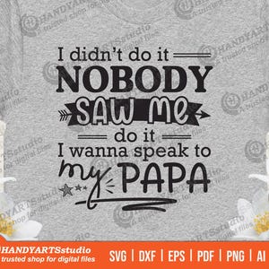 Eu não fiz isso, ninguém me viu fazer isso svg, eu quero falar com meu pai png, design de camisa engraçada, dia dos pais png