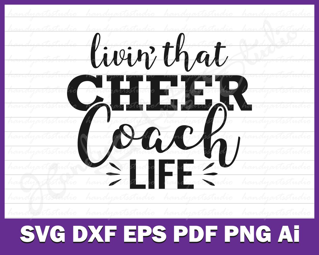Livin' That Cheer Coach Life Svg Cut File for Cricut and Silhouette ...