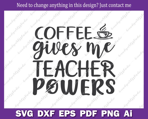 Download Coffee Gives Me Teacher Powers Svg File Teacher Life Svg Etsy