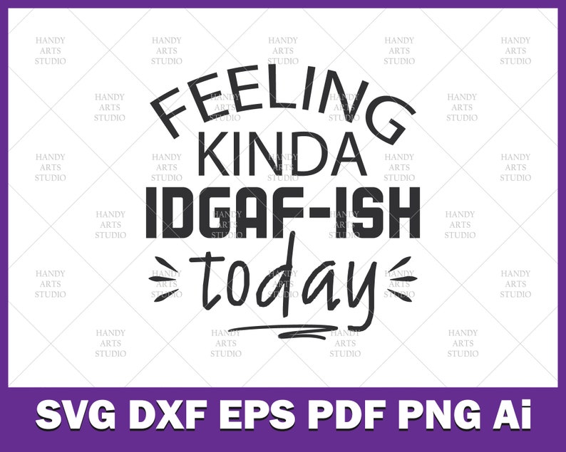Download Feeling kinda IDGAF-ish today svg printable cutting file ...
