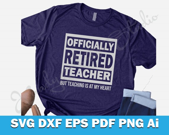 Download Retired Teacher Life Officially Retired Teacher Svg File Retirement Svg Retired Teacher Gift Shirt Teaching Is At Heart Svg Design Sculpture Art Collectibles Prairiewindperformancetherapy Com