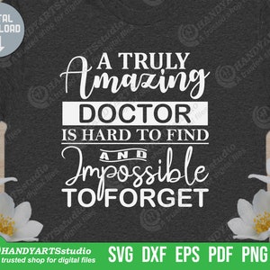 A truly amazing doctor is hard to find and impossible to forgot svg, doctor shirt png, doctor quote svg