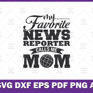 私のお気に入りのニュースレポーターは私をママと呼ぶ svg 印刷可能なカットファイル、ニュースレポーター svg、レポーターママ svg