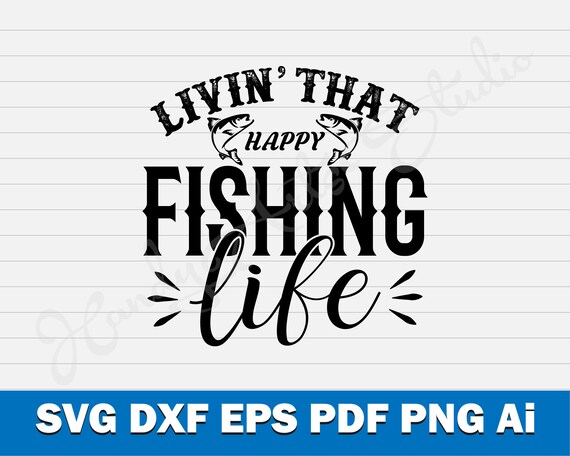 Free Free 222 Fishing Life Svg SVG PNG EPS DXF File