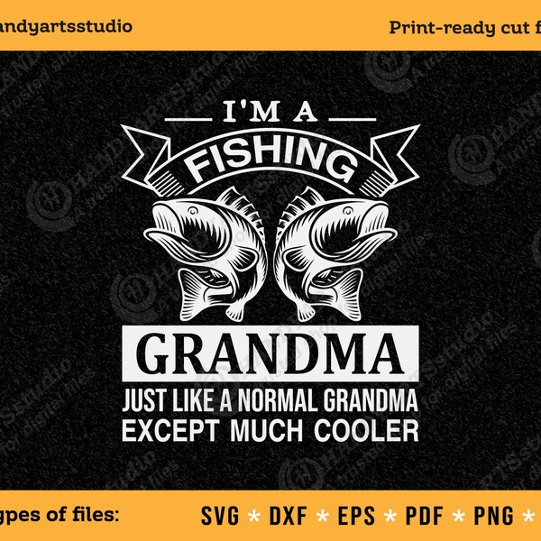 I'm a fishing grandma just like a normal grandma svg, fishing quote svg, fisherman shirt png, fishing life svg