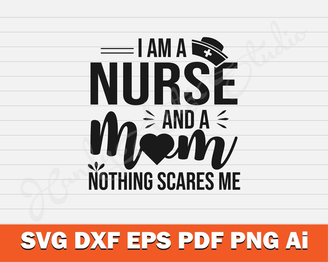 I Am a Nurse and a Mom Svg Cut File for Cricut and Silhouette Machine ...