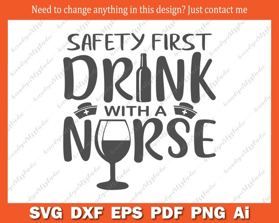 Download Free Funny Nurse Svg Safety First Drink With A Nurse Svg Etsy SVG Cut Files