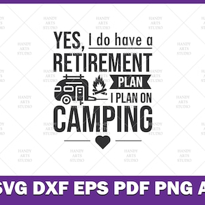 Ja, ik heb een pensioenplan. Ik ben van plan op camping SVG gesneden bestand, camping plan SVG, pensioen leven SVG